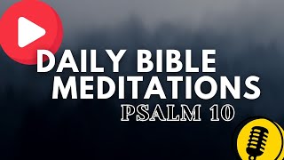 Praying through the Psalms | Psalm 10 | Daily Bible Meditation and Reflection