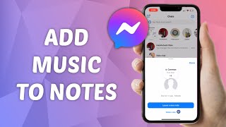 How to Add Music to Messenger Notes