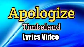 Apologize - Timbaland (Lyrics Video)