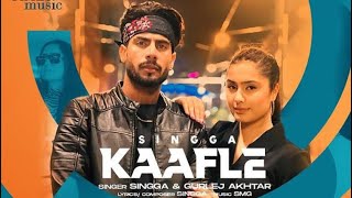 Singga : Kaafle (Official Video) | Gurlez Akhtar | Latest Punjabi Songs 2022 | New Punjabi Songs