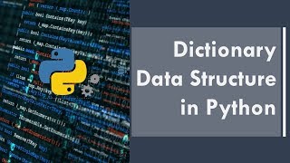 Part 7 - Dictionary Data Structure in Python | Python for Beginners