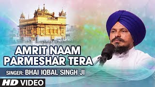 Bhai Iqbal Singh Ji | Amrit Naam Parmeshar Tera (Shabad) | Shabad Gurbani