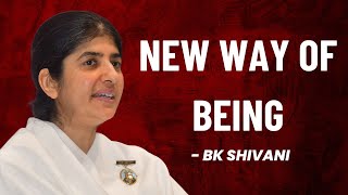 New way of Being | BK Shivani | @brahmakumaris  @bkshivani