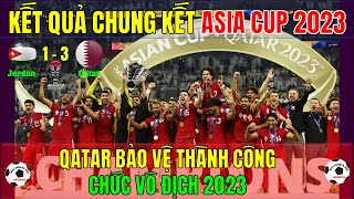 Kết Quả CHUNG KẾT Asian Cup 2023, Ngày 11/2/2024 | QATAR BẢO VỆ THÀNH CÔNG CHỨC VÔ ĐỊCH NĂM 2023