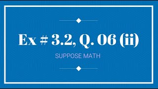 Exercise 3.2, Q. 06 (ii) | Reduced Echelon form of a Matrix | Suppose Math with Akhtar Abbas