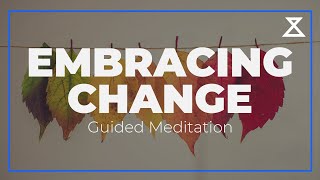 15-Minute Guided Meditation for Embracing Change | Cultivate Openness and Resilience