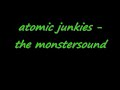 atomic junkies the monstersound