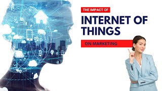 The Impact Of Internet Of Things On Marketing |  Internet Of Things | #iot