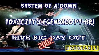System Of A Down - Toxicity [Live BIG DAY OUT 2002] (Legendado PT-BR)