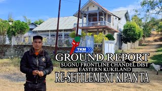 GROUND REPORT _// Sugnu Frontline Chandel dist Eastern kukiland _// THINGKANGPHAI KHOPI