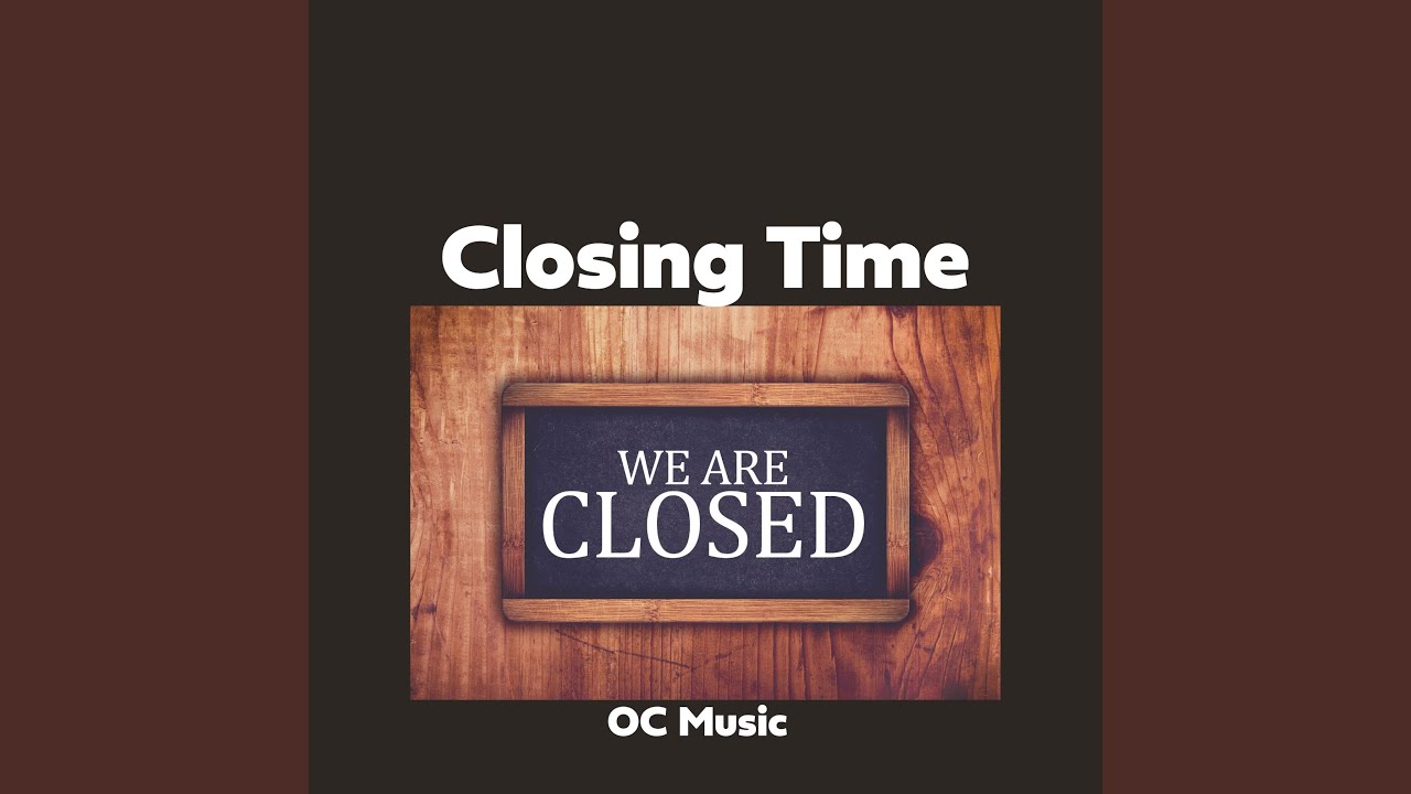 Closing Time Youtube