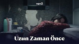 Uzun Zaman Önce | Fragman