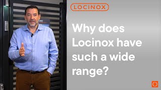 5.  Why does Locinox have such a wide range