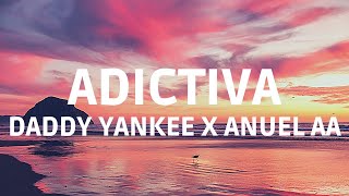 Daddy Yankee x Anuel AA - Adictiva (Letra/Lyrics)