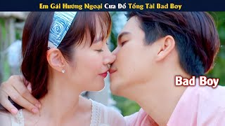 Review Phim: Em Gái Lắm Chiêu Cua Đổ Tổng Tài Bad Boy | Review Phim Thái Hay