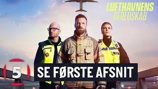 Se HELE det første afsnit af Lufthavnens Beredskab sæson 2! | Kanal 5 Danmark