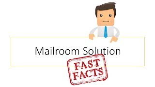 Mailroom Solution - Fast Facts