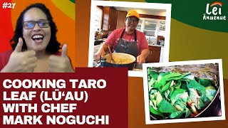 Lei Ānuenue, Episode 27: Taro Leaf Recipes with Chef Mark Noguchi