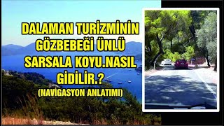 DALAMAN TURİZMİNİN GÖZBEBEĞİ ÜNLÜ SARSALA KOYU.NASIL GİDİLİR.?(NAVİGASYON ANLATIMI)