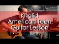 How to play American Teen Khalid Guitar Lesson Tutorial