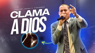 CLAMA A DIOS | PREDICA CRISTIANA DE FUEGO Y PODER 2025 | PASTOR JHOAN FIGUEREO