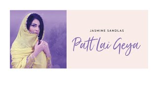 Jasmine Sandlas - Patt Lai Geya Official Video- Latest Punjabi Song 2018