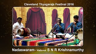 Carnatic Music l Snr Krishnamurthy | Cleveland Thyagaraja Festival | Nadaswaram