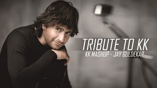 Tribute To KK | KK Songs Mashup | Jay Guldekar