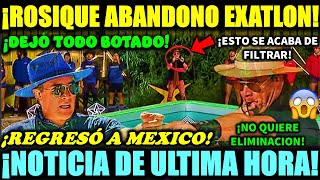 😱✅🔥 ¡ULTIMA HORA! | ¡ROSIQUE ABANDONÓ EXATLON Y DEJÓ TODO BOTADO! ¡NO QUIERE MAS ELIMINACION!