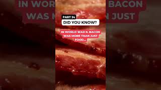 Did You Know ( Part 34 ): Bacon Bombs: How America Used Bacon to Win the War