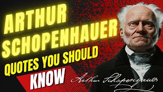 Top Arthur Schopenhauer Quotes you should know it will change your life