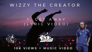 WIZZY THE CREATOR - GET AWAY (LYRIC VIDEO)