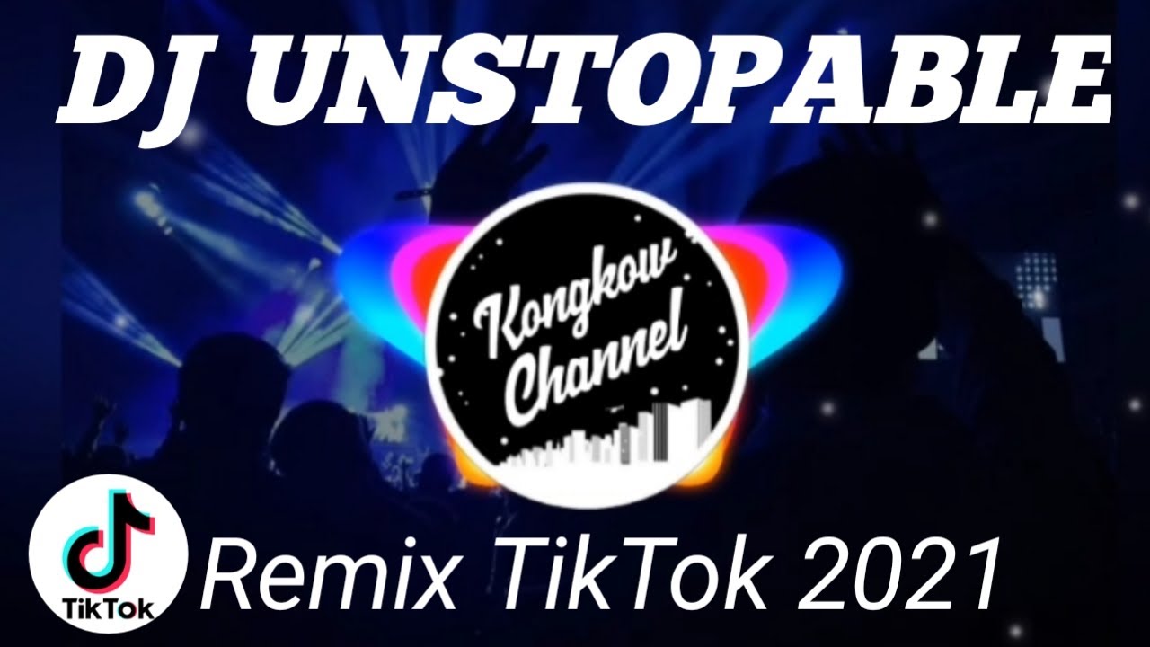 Dj Unstoppable Tiktok Viral Remix 2021 Youtube Music