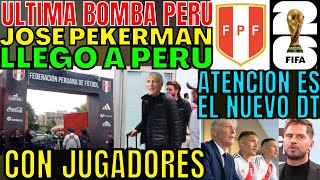 ÚLTIMO MINUTO JOSÉ PEKERMAN LLEGÓ A PERÚ CON LOS JUGADORES EL NUEVO ENTRENADOR AL MUNDIAL SORPRENDE