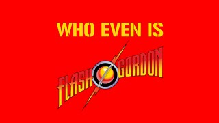 Who even is Flash Gordon?