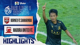 Borneo FC Samarinda VS Madura United FC - Highlights | BRI Liga 1 2023/24