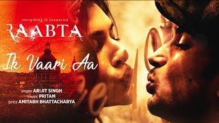 Ik Vaari Aa Full Video Song | Raabta | Sushant & Kriti | Pritam Arijit Singh Amitabh Bhattacharya
