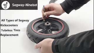 Segway Ninebot All Type of Kickscooter Tubeless Tire Replacement Tutorial
