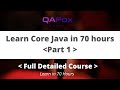 Learn Core Java in depth in 70 hours - Part 1