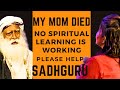 How to cope with our loved ones demise | Sadhguru