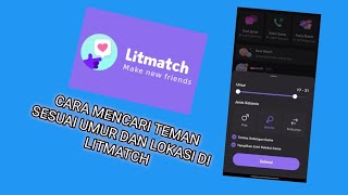 CARA MENCARI TEMAN SESUAI UMUR DAN LOKASI DI LITMATCH | #TUTORIAL