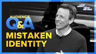 Late Night with Seth Meyers Audience Q&A: Seth's Mistaken Identity