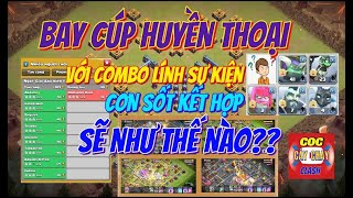 BAY CÚP HUYỀN THOẠI VỚI LÍNH SỰ KIỆN CƠN SỐT KẾT HỢP Game Clash of Clans