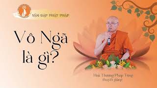 VĐPP -  Vô ngã trong đạo Phật - HT Pháp Tông thuyết giảng