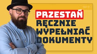 Przestań ręcznie wypełniać dokumenty, zoptymalizuj to!