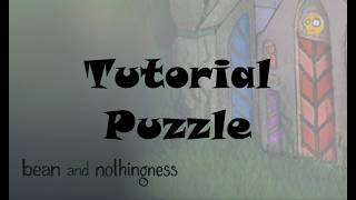 Tutorial Puzzle / Bean and Nothingness
