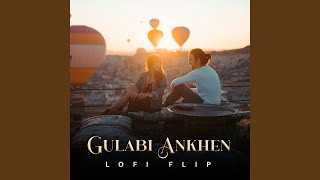 Gulabi Ankhen (Lofi Flip)