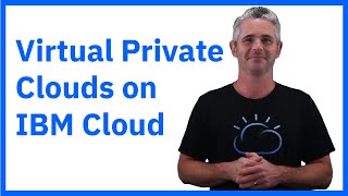 Virtual Private Clouds on IBM Cloud