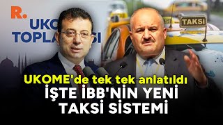 İşte yeni taksi sistemi: UKOME toplantısında onaylandı...