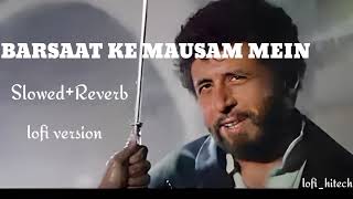 Barsaat Ke Mausam mein || slowed+Reverb || lofi version | old is gold #video #lofi